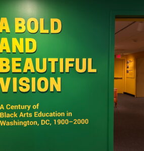 Smithsonian’s Anacostia Community Museum exhibit, "A Bold and Beautiful Vision: A Century of Black Arts Education in Washington, DC, 1900-2000"